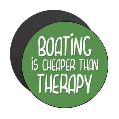 boating is cheaper than therapy stickers, magnet