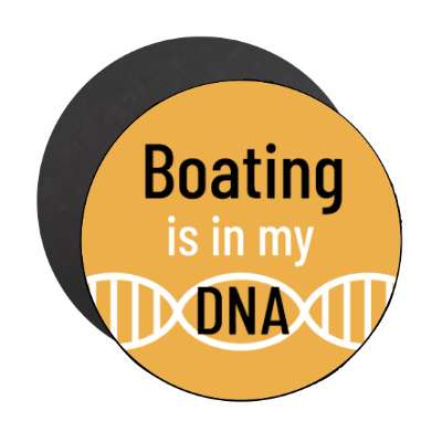 boating is in my dna stickers, magnet