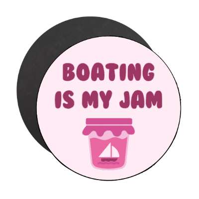 boating is my jam stickers, magnet