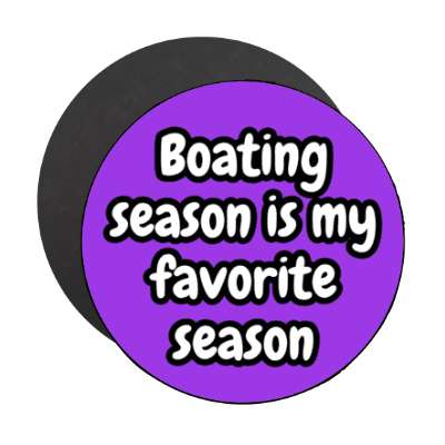 boating season is my favorite season stickers, magnet