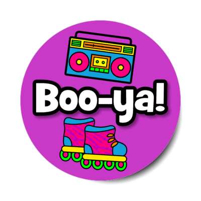 boo ya 1990s nineties popular slang stickers, magnet
