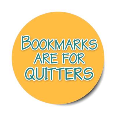bookmarks are for quitters stickers, magnet