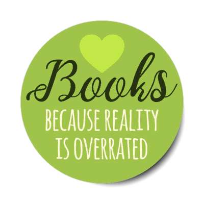 books because reality is overrated stickers, magnet
