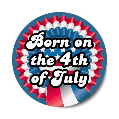 born on the 4th of july red white blue ribbon stickers, magnet