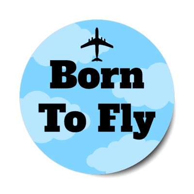 born to fly clouds jet stickers, magnet