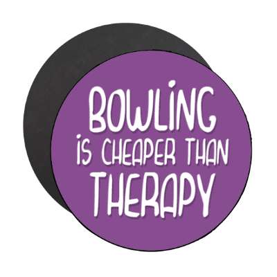 bowling is cheaper than therapy stickers, magnet