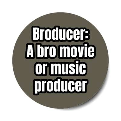 broducer a bro movie or music producer stickers, magnet