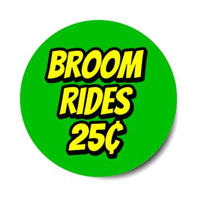 broom rides twenty five cents green stickers, magnet