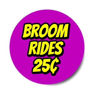 broom rides twenty five cents purple stickers, magnet