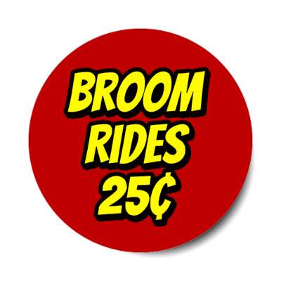 broom rides twenty five cents red stickers, magnet