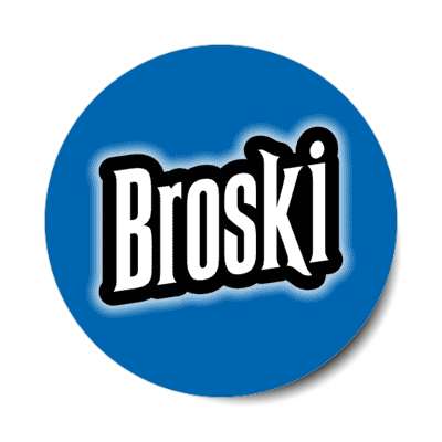 broski blue stickers, magnet