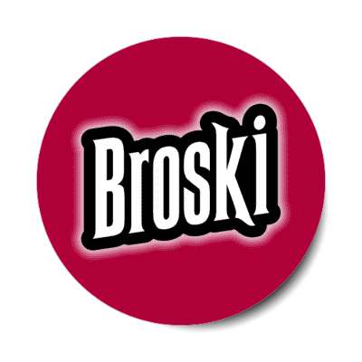 broski red stickers, magnet