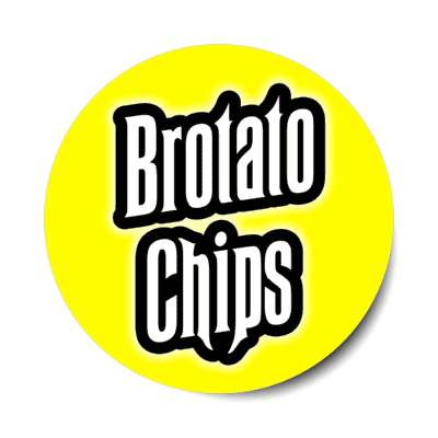 brotato chips yellow stickers, magnet