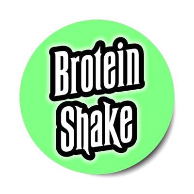 brotein shake green stickers, magnet