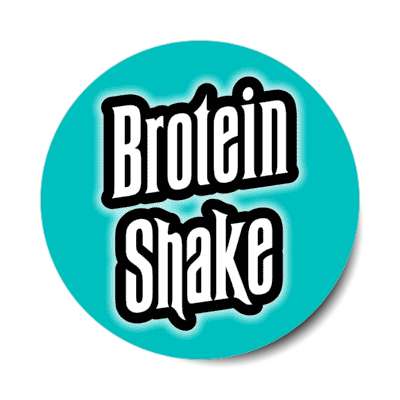 brotein shake teal stickers, magnet