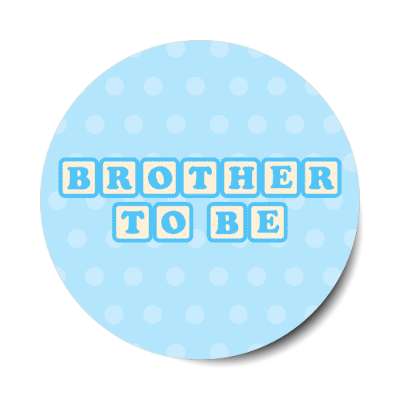 brother to be baby letter blocks polka dot blue stickers, magnet