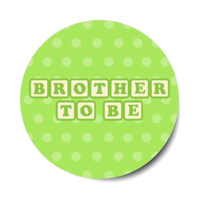 brother to be baby letter blocks polka dot green stickers, magnet