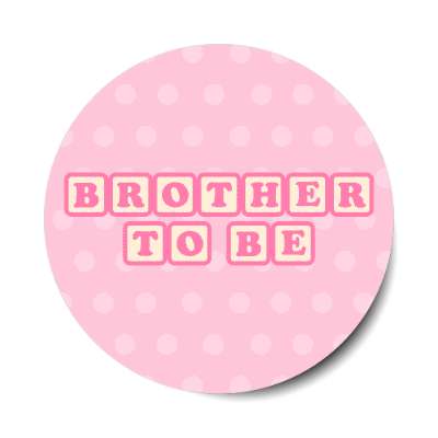 brother to be baby letter blocks polka dot pink stickers, magnet