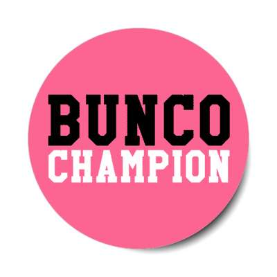bunco champion pink stickers, magnet