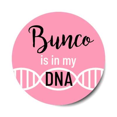 bunco is in my dna stickers, magnet