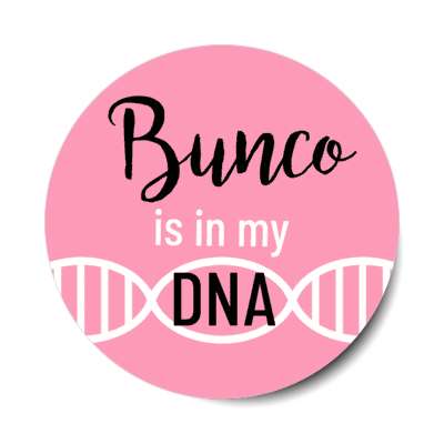 bunco is in my dna stickers, magnet