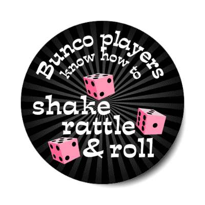 bunco players know how to shake rattle and roll stickers, magnet