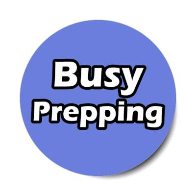 busy prepping end days stickers, magnet