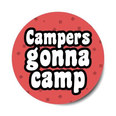 campers gonna camp stickers, magnet