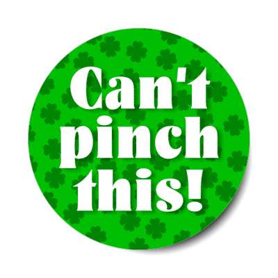 cant pinch this four leaf clover wearing green prank stickers, magnet