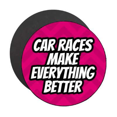 car races make everything better chevron stickers, magnet