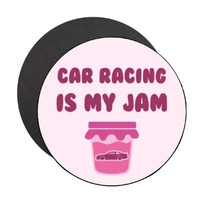 car racing is my jam stickers, magnet