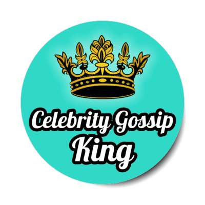 celebrity gossip king stickers, magnet