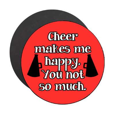 cheer makes me happy you not so much megaphone stickers, magnet
