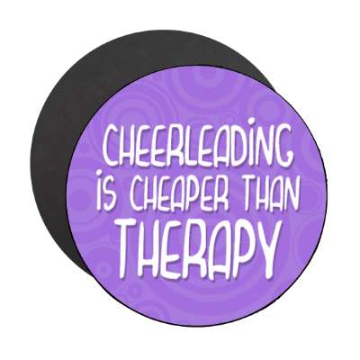 cheerleading is cheaper than therapy stickers, magnet
