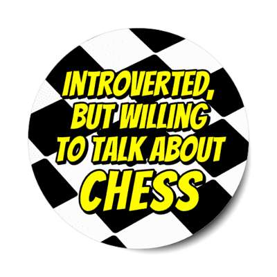 chess board introverted but willing to talk about chess stickers, magnet