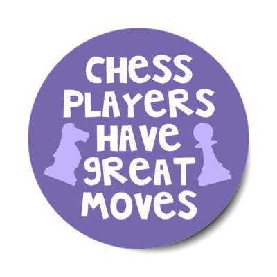 chess players have great moves knight pawn chess piece silhouettes stickers, magnet
