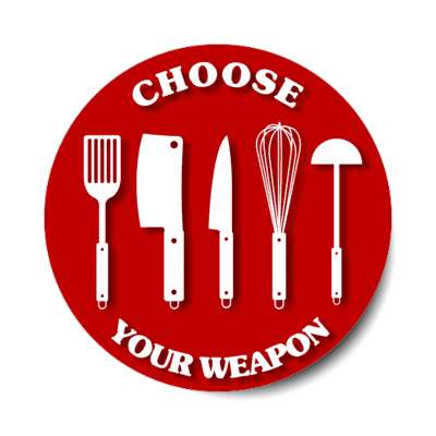 choose your weapon cooking utensils tools stickers, magnet