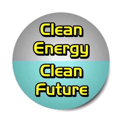 clean energy clean future stickers, magnet
