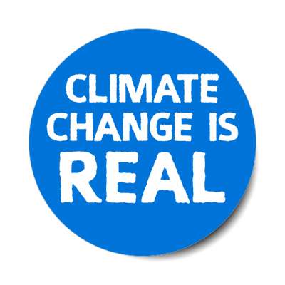 climate change is real blue stickers, magnet