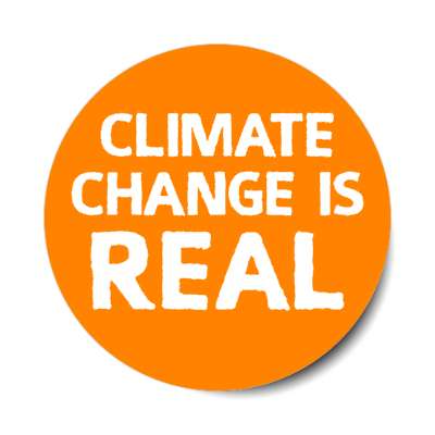 climate change is real orange stickers, magnet