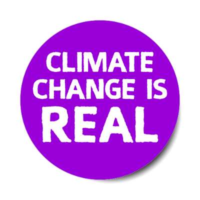 climate change is real purple stickers, magnet