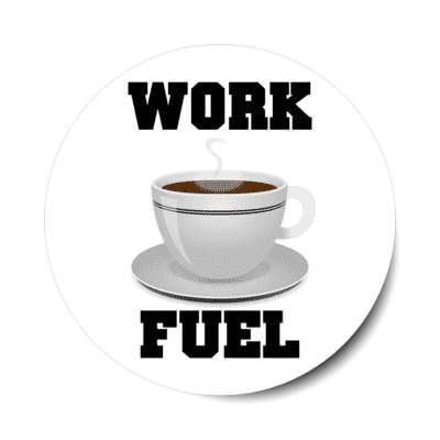 coffee work fuel white stickers, magnet