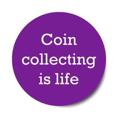 coin collecting is life stickers, magnet