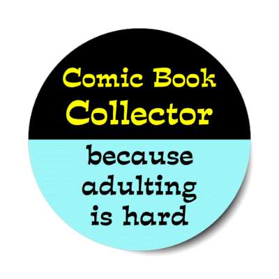 comic book collector because adulting is hard stickers, magnet