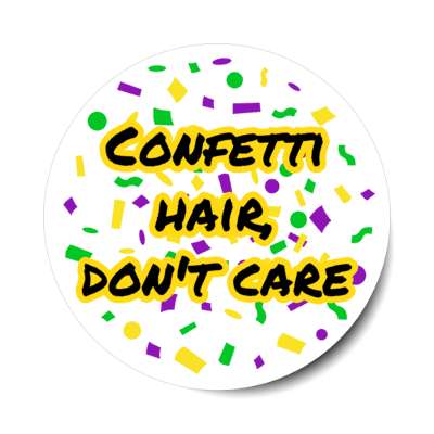 confetti hair dont care white stickers, magnet