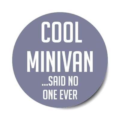 cool minivan said no one ever stickers, magnet