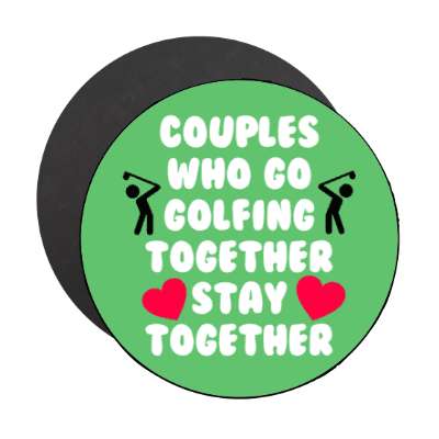 couples who go golfing together stay together hearts stickers, magnet