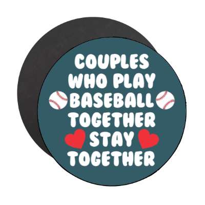 couples who play baseball together stay together hearts stickers, magnet