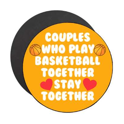 couples who play basketball together stay together hearts stickers, magnet