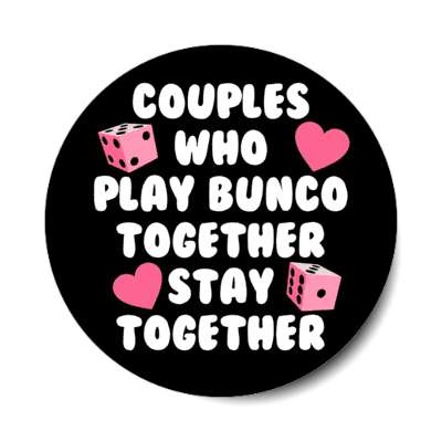 couples who play bunco together stay together hearts stickers, magnet